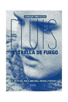 ELVIS, ESTRELLA DE FUEGO. EL MITO DEL ROCK AND ROLL EN HOLLYWOOD