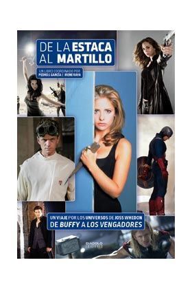 DE LA ESTACA AL MARTILLO. UN VIAJE POR LOS UNIVERSOS DE JOSS WHEDON