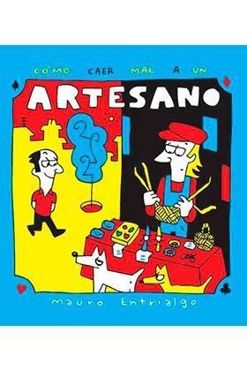 COMO CAER MAL A UN ARTESANO