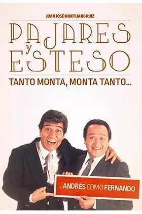 PAJARES Y ESTESO. TANTO MONTA, MONTA TANTO... ANDRES COMO FERNANDO