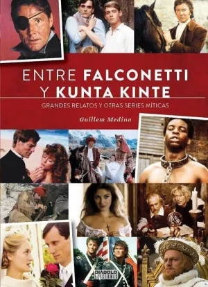 ENTRE FALCONETTI Y KUNTA KINTE: GRANDES RELATOS Y OTRAS SERIES MITICAS