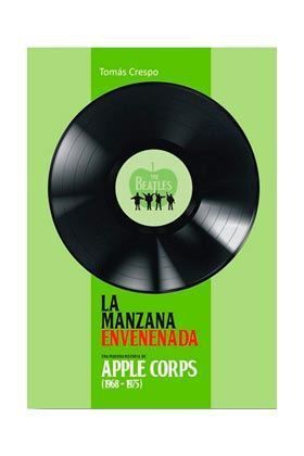 LA MANZANA ENVENENADA. UNA PEQUEÑA HISTORIA DE APPLE CORPS 1968-1975