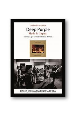 DEEP PURPLE MADE IN JAPAN. EL DIRECTO QUE CAMBIO LA HISTORIA DEL ROCK
