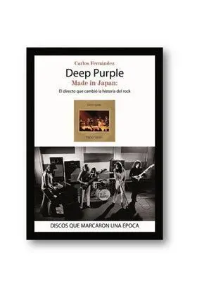 DEEP PURPLE MADE IN JAPAN. EL DIRECTO QUE CAMBIO LA HISTORIA DEL ROCK