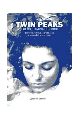 TWIN PEAKS. FUEGO, CAMINA CONMIGO
