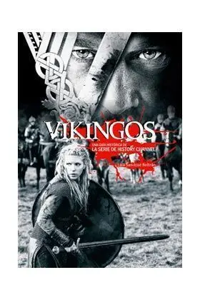 VIKINGOS. UNA GUIA HISTORICA DE LA SERIE DE HISTORY CHANNEL