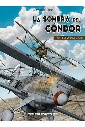 LA SOMBRA DEL CONDOR V1. 1936: BAJO UN CIELO ESPAÑOL