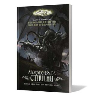 LOS MITOS DE CTHULHU. ADORADORES DE CTHULHU