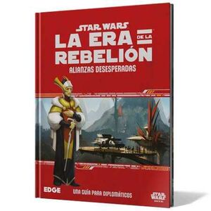 STAR WARS JDR: LA ERA DE LA REBELION. ALIANZAS DESESPERADAS