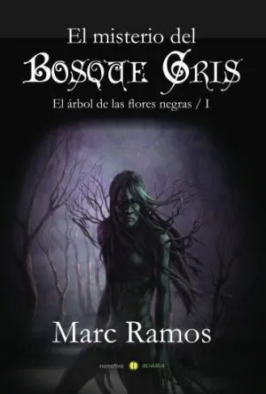 EL ARBOL DE LAS FLORES NEGRAS I. EL MISTERIO DEL BOSQUE GRIS