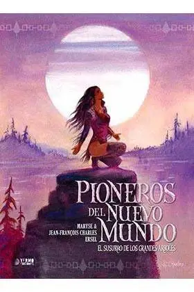 PIONEROS DEL NUEVO MUNDO #03: EL SUSURRO DE LOS GRANDES ARBOLES (INTEGRAL)