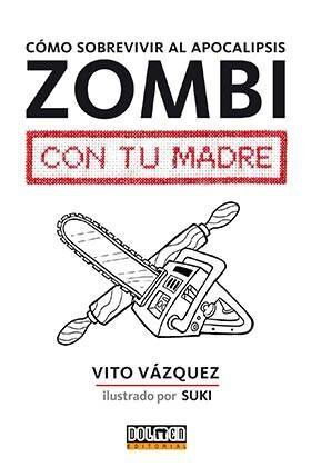 COMO SOBREVIVIR AL APOCALIPSIS ZOMBI CON TU MADRE