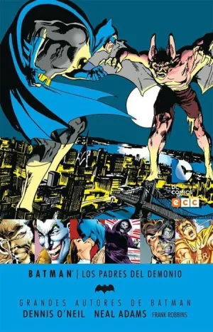 GRANDES AUTORES DE BATMAN: D. ONEIL Y N. ADAMS - LOS PADRES DEL DEMONIO