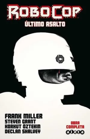 ROBOCOP: ULTIMO ASALTO. OBRA COMPLETA