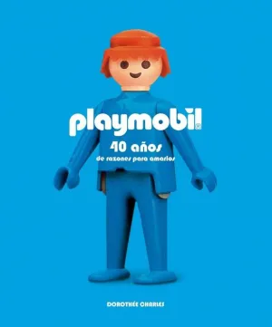 PLAYMOBIL: 40 AÑOS DE RAZONES PARA AMARLOS