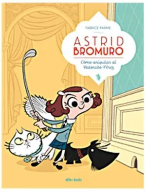 ASTRID BROMURO #01. COMO ANIQUILAR AL RATONCITO PEREZ