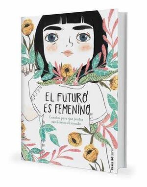 EL FUTURO ES FEMENINO: CUENTOS PARA QUE JUNTOS CAMBIEMOS EL MUNDO
