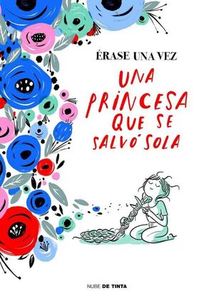 ERASE UNA VEZ... UNA PRINCESA QUE SE SALVO SOLA