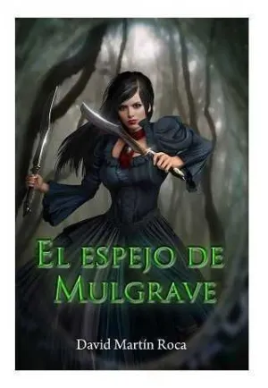 ENEMIGOS DE LA SOMBRA I. EL ESPEJO DE MULGRAVE