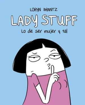 LADY STUFF: LO DE SER MUJER Y TAL