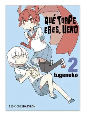 QUE TORPE ERES, UENO #02