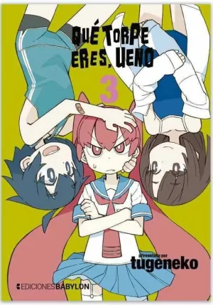 QUE TORPE ERES, UENO #03