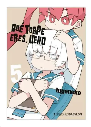QUE TORPE ERES, UENO #05