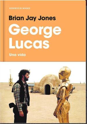 GEORGE LUCAS. UNA VIDA