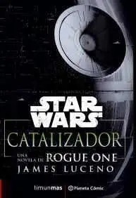 STAR WARS ROGUE ONE: CATALIZADOR