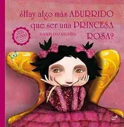 HAY ALGO MAS ABURRIDO QUE SER UNA PRINCESA ROSA? (ED ANIVERSARIO)