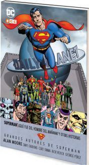 GRANDES AUTORES DE SUPERMAN: ALAN MOORE - QUE FUE DEL HOMBRE DEL MAÑANA?
