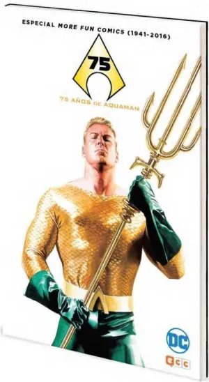 ESPECIAL MORE FUN COMICS (1941-2016): 75 AÑOS DE AQUAMAN