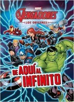 LOS VENGADORES. LOS ORIGENES: DE AQUI AL INFINITO