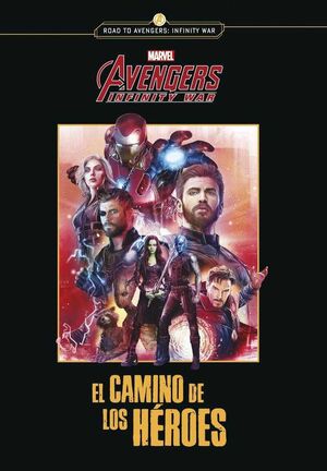 LOS VENGADORES INFINITY WAR. EL CAMINO DE LOS HEROES