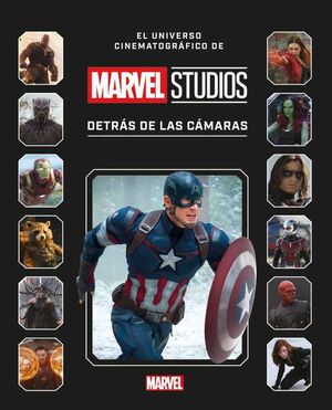 EL UNIVERSO CINEMATOGRAFICO DE MARVEL STUDIOS. DETRAS DE LAS CAMARAS