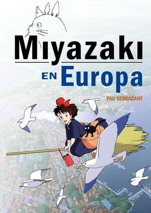 MIYAZAKI EN EUROPA. LA INFLUENCIA DE LA CULTURA EUROPEA EN EL GENIO JAPONES