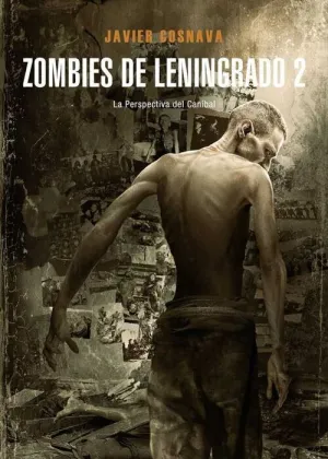 ZOMBIES DE LENINGRADO 2. LA PERSPECTIVA DEL CANIBAL