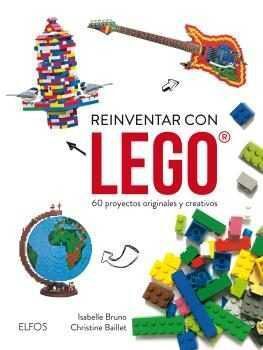 REINVENTAR CON LEGO: 60 PROYECTOS ORIGINALES Y CREATIVOS