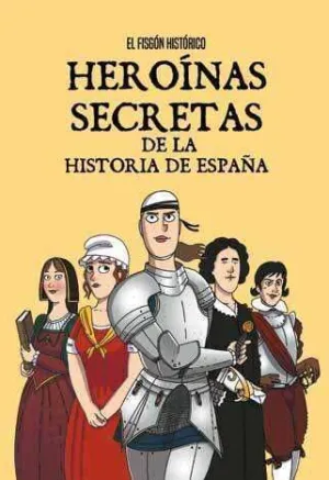 HEROINAS SECRETAS DE LA HISTORIA DE ESPAÑA