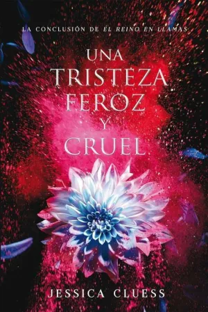 EL REINO EN LLAMAS III. UNA TRISTEZA FEROZ Y CRUEL