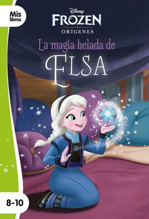 FROZEN: ORIGENES. LA MAGIA HELADA DE ELSA