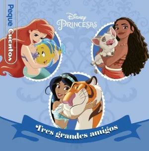 PRINCESAS TRES GRANDES AMIGOS - PEQUECUENTOS