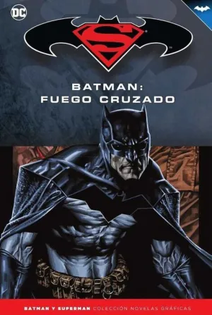 COLECCIONABLE BATMAN Y SUPERMAN #45. BATMAN: FUEGO CRUZADO