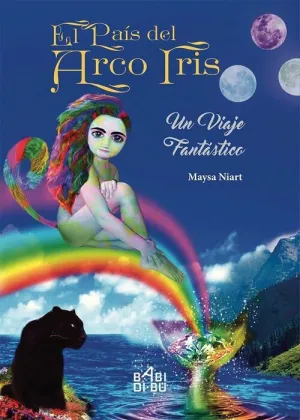 EL PAIS DEL ARCOIRIS. UN VIAJE FANTASTICO