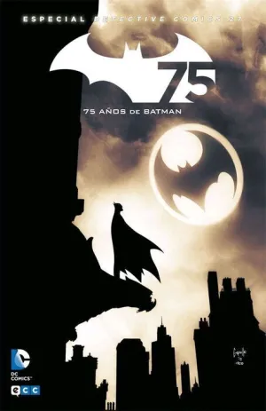 BATMAN: ESPECIAL DETECTIVE COMICS 27 - 75 AÑOS DE BATMAN
