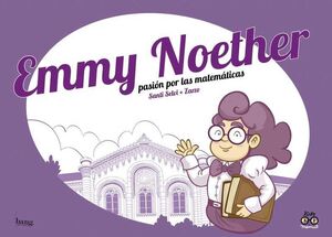 EMMY NOETHER. PASION POR LA MATEMATICAS