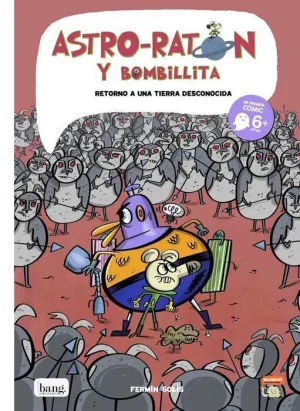 ASTRO RATON Y BOMBILLITA #05. RETORNO A UNA TIERRA DESCONOCIDA