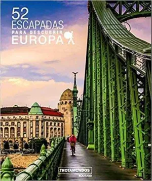 52 ESCAPADAS PARA DESCUBRIR EUROPA