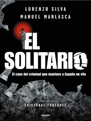 EL SOLITARIO. EL CASO DEL CRIMINAL QUE MANTUVO A ESPAÑA EN VILO