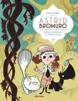 ASTRID BROMURO #03. COMO ESCAMOTEAR AL NIÑO SALVAJE